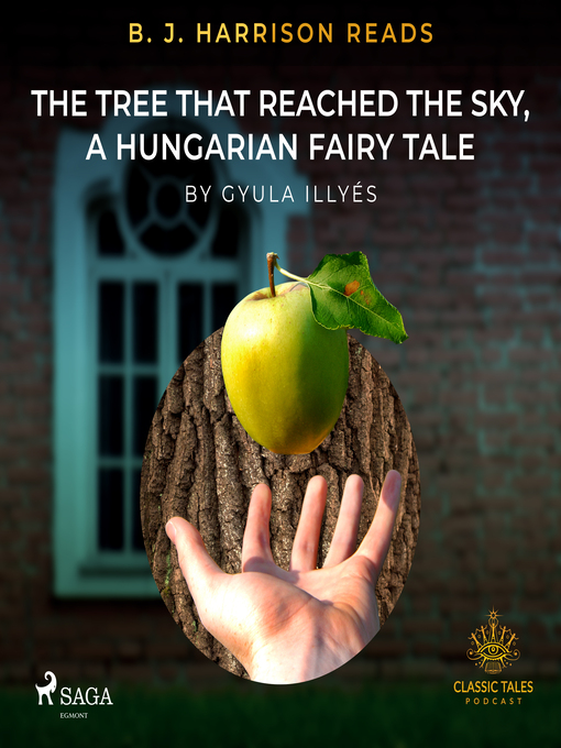 Title details for B. J. Harrison Reads the Tree That Reached the Sky, a Hungarian Fairy Tale by Gyula Illyés - Available